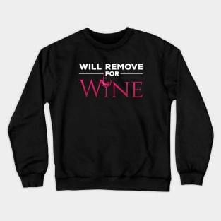 Will Remove for Wine Crewneck Sweatshirt